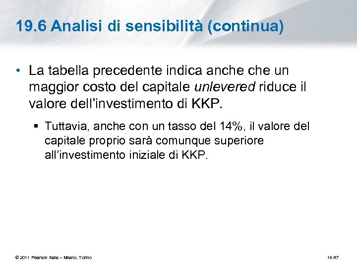 19. 6 Analisi di sensibilità (continua) • La tabella precedente indica anche un maggior