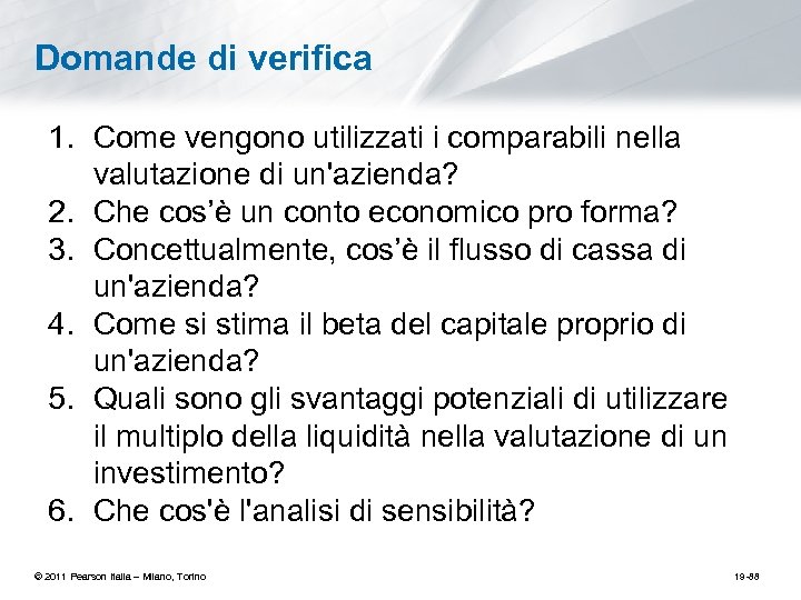 Domande di verifica 1. Come vengono utilizzati i comparabili nella valutazione di un'azienda? 2.