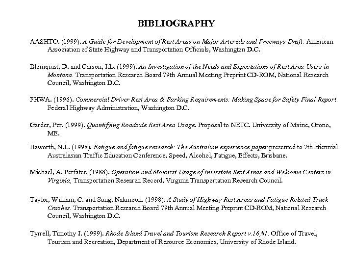 BIBLIOGRAPHY AASHTO. (1999). A Guide for Development of Rest Areas on Major Arterials and