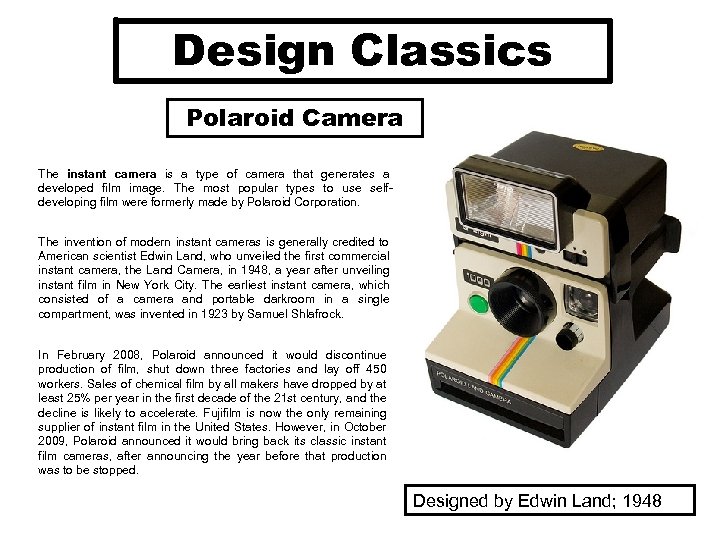 Design Classics Polaroid Camera The instant camera is a type of camera that generates