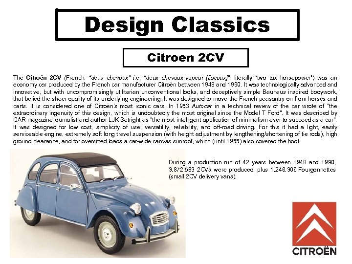 Design Classics Citroen 2 CV The Citroën 2 CV (French: “deux chevaux” i. e.