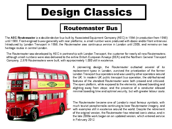 Design Classics Routemaster Bus The AEC Routemaster is a double-decker bus built by Associated