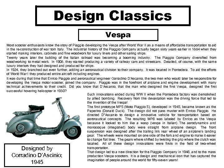 Design Classics Vespa Most scooter enthusiasts know the story of Piaggio developing the Vespa