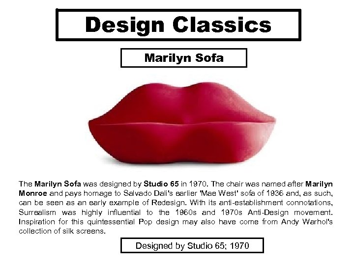 Design Classics Marilyn Sofa The Marilyn Sofa was designed by Studio 65 in 1970.