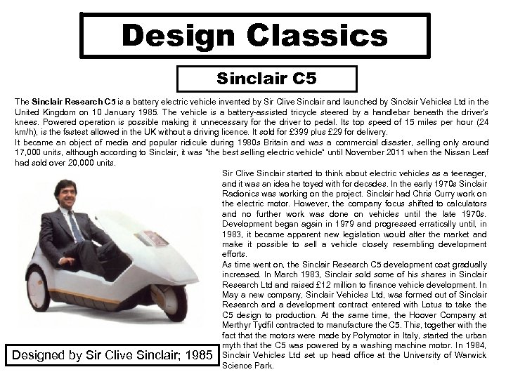 Design Classics Sinclair C 5 The Sinclair Research C 5 is a battery electric