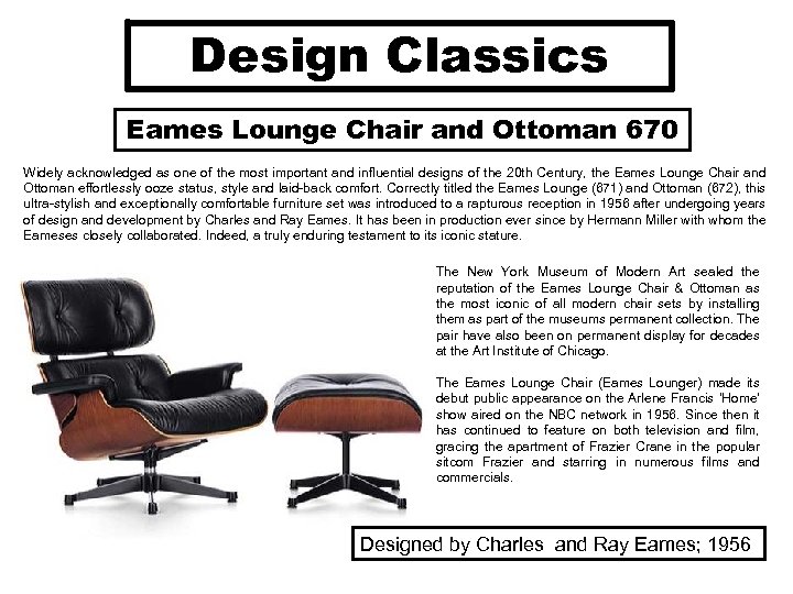 Design Classics Eames Lounge Chair and Ottoman 670 Widely acknowledged as one of the