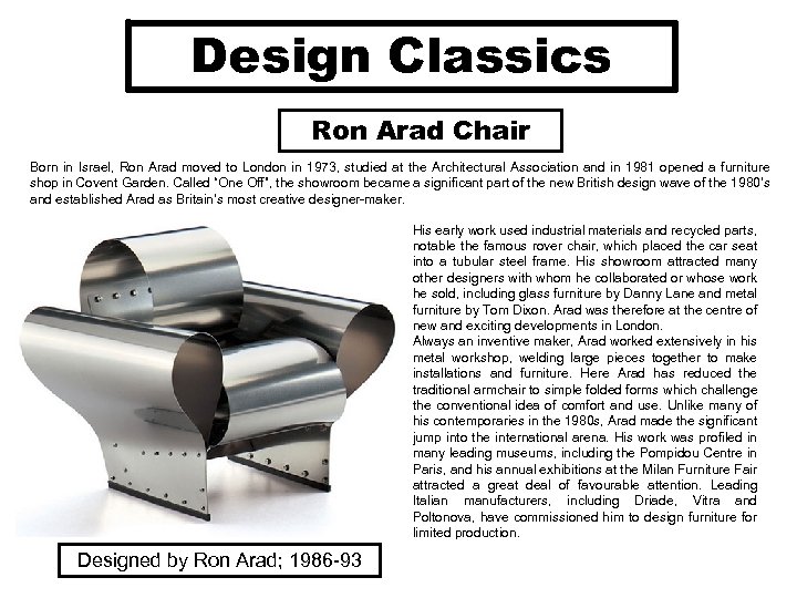 Design Classics Ron Arad Chair Born in Israel, Ron Arad moved to London in