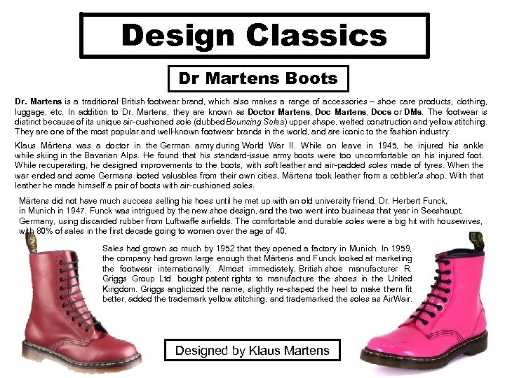 Design Classics Dr Martens Boots Dr. Martens is a traditional British footwear brand, which