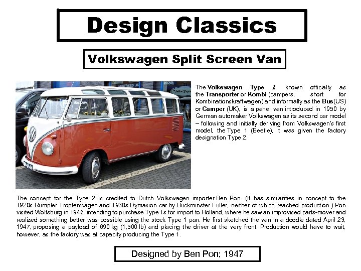 Design Classics Volkswagen Split Screen Van The Volkswagen Type 2, known officially as the