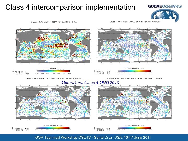 Class 4 intercomparison implementation Operational Class 4 OND 2010 GOV Technical Workshop OSE-IV -