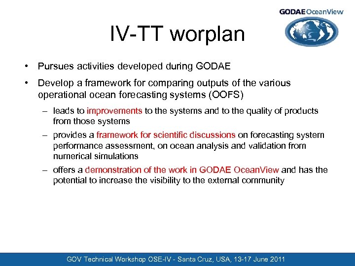 IV-TT worplan • Pursues activities developed during GODAE • Develop a framework for comparing