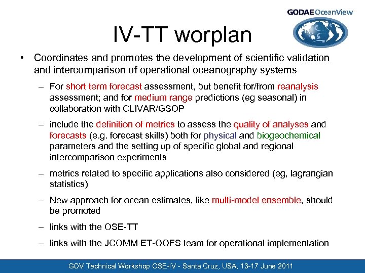 IV-TT worplan • Coordinates and promotes the development of scientific validation and intercomparison of