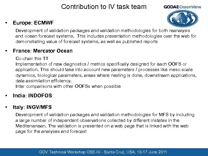 Contribution to IV task team • Europe: ECMWF Development of validation packages and validation