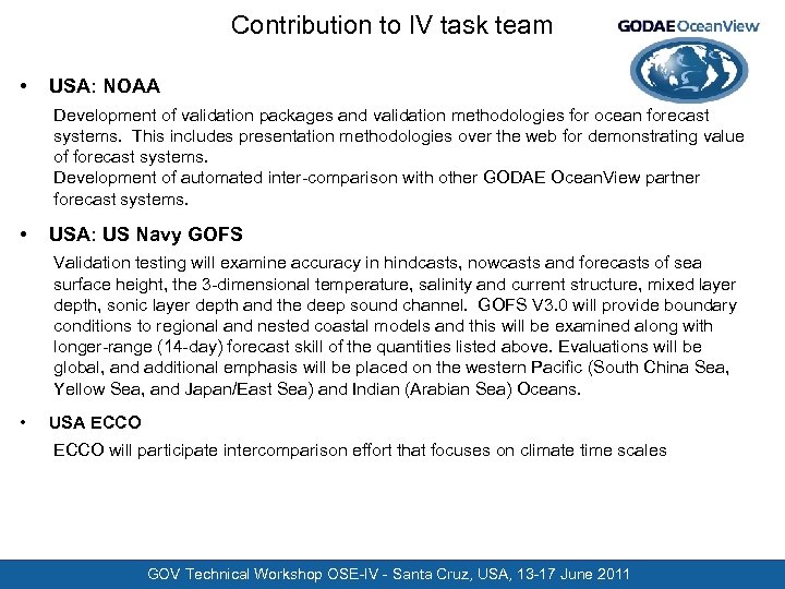 Contribution to IV task team • USA: NOAA Development of validation packages and validation