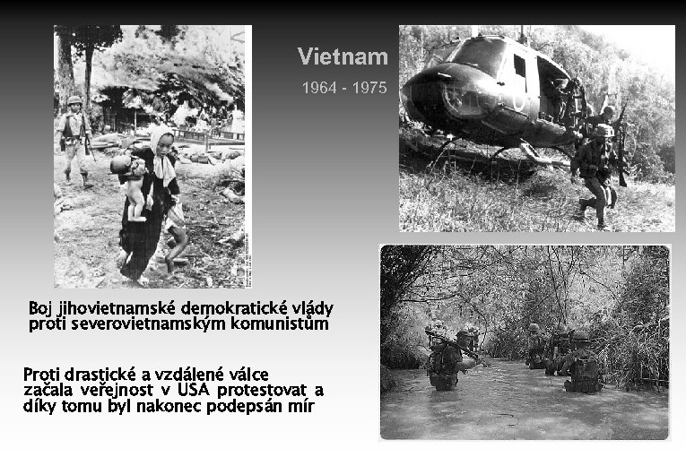 Vietnam 1964 - 1975 Boj jihovietnamské demokratické vlády proti severovietnamským komunistům Proti drastické a