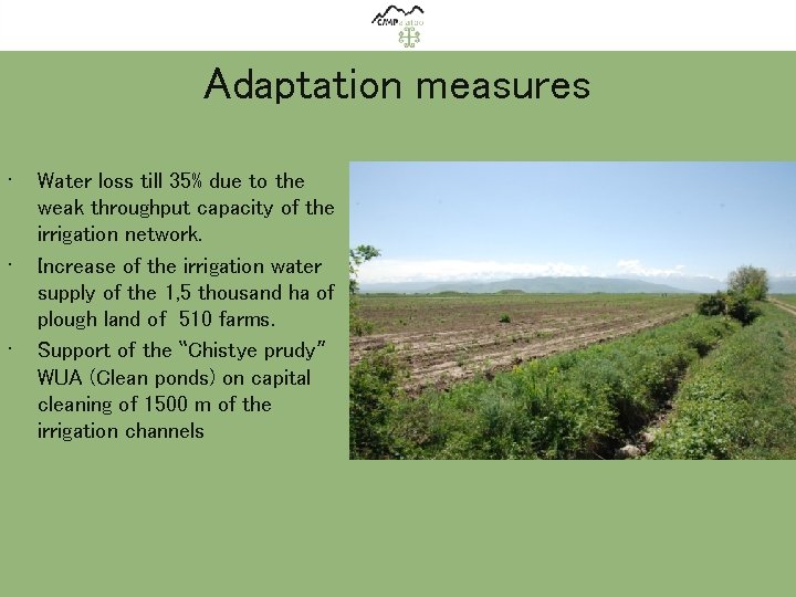 Adaptation measures • • • Water loss till 35% due to the weak throughput