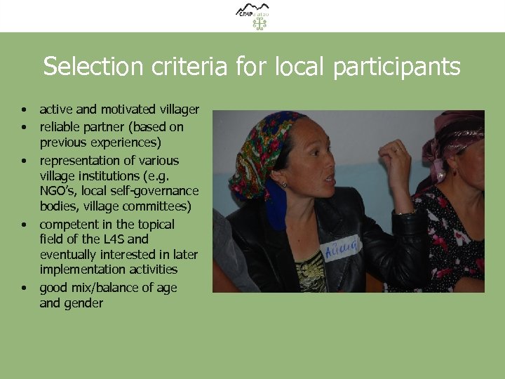 Selection criteria for local participants • • • active and motivated villager reliable partner