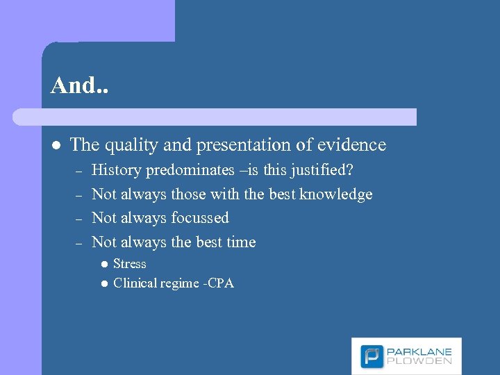 And. . l The quality and presentation of evidence – – History predominates –is