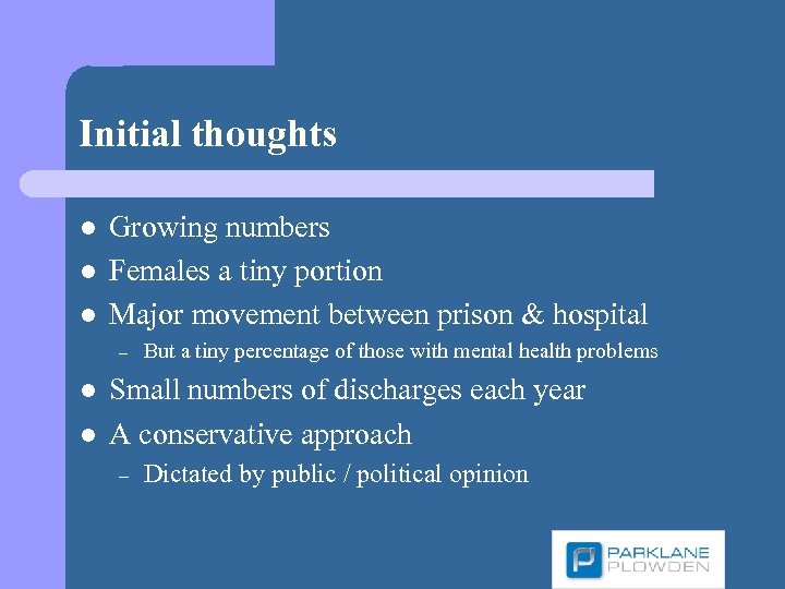 Initial thoughts l l l Growing numbers Females a tiny portion Major movement between