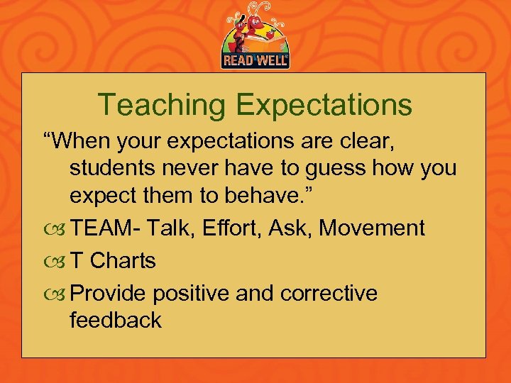 Teaching Expectations “When your expectations are clear, students never have to guess how you
