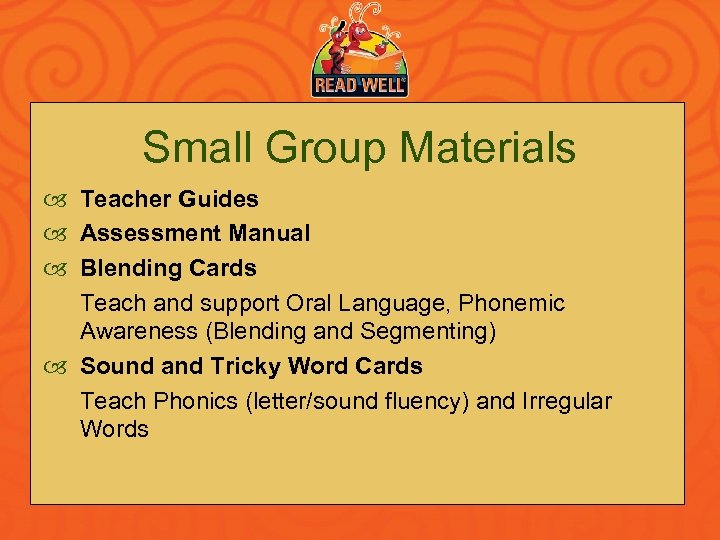 Small Group Materials Teacher Guides Assessment Manual Blending Cards Teach and support Oral Language,
