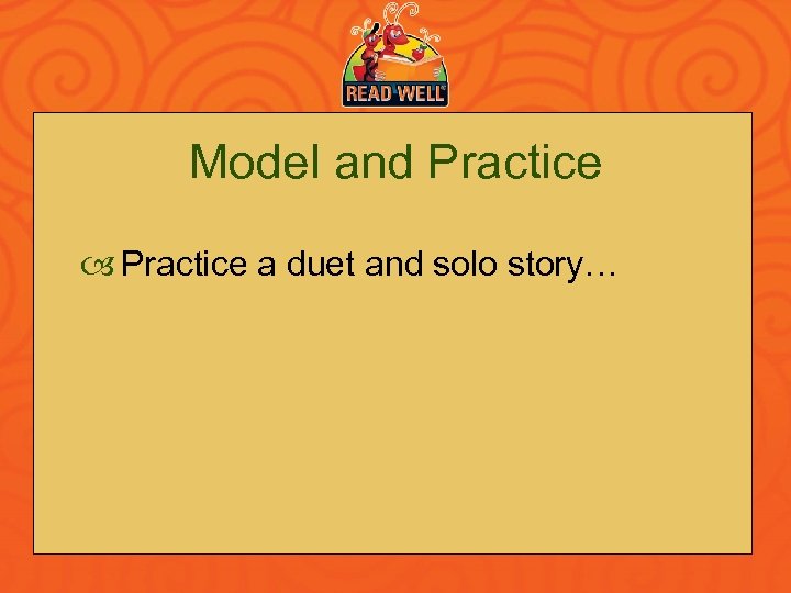 Model and Practice a duet and solo story… 