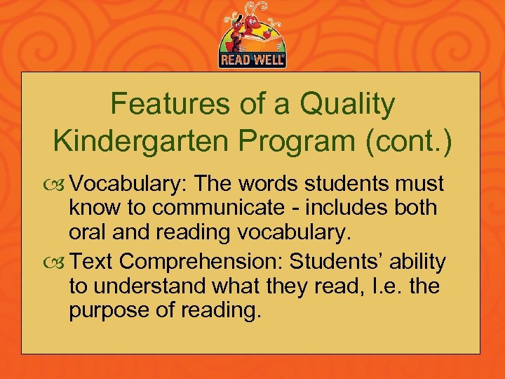 Features of a Quality Kindergarten Program (cont. ) Vocabulary: The words students must know