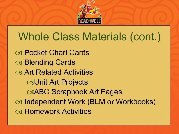 Whole Class Materials (cont. ) Pocket Chart Cards Blending Cards Art Related Activities Unit