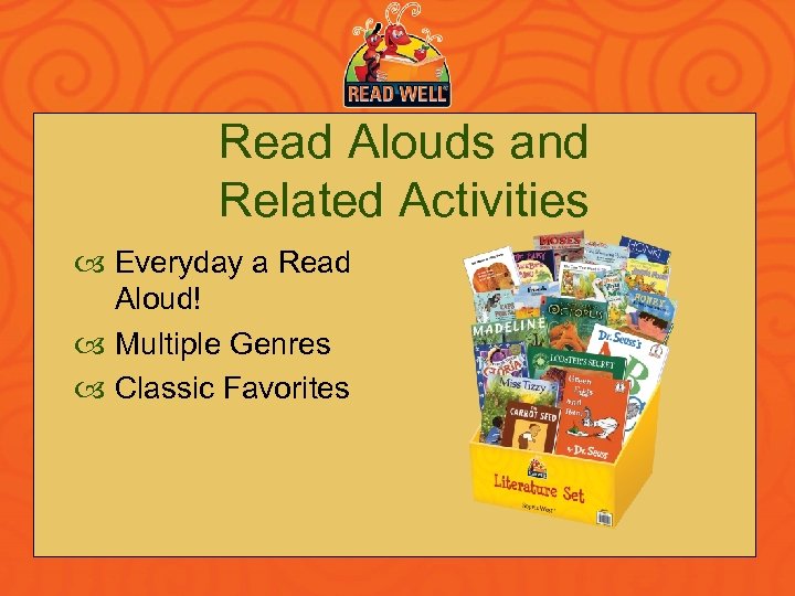Read Alouds and Related Activities Everyday a Read Aloud! Multiple Genres Classic Favorites 