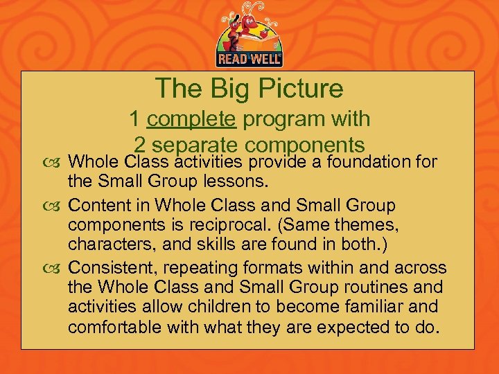 The Big Picture 1 complete program with 2 separate components Whole Class activities provide