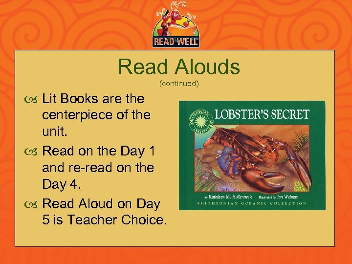 Read Alouds (continued) Lit Books are the centerpiece of the unit. Read on the