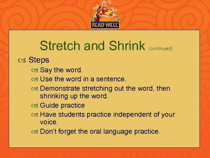 Stretch and Shrink (continued) Steps Say the word. Use the word in a sentence.