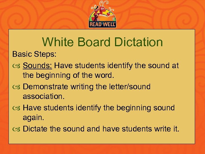 White Board Dictation Basic Steps: Sounds: Have students identify the sound at the beginning