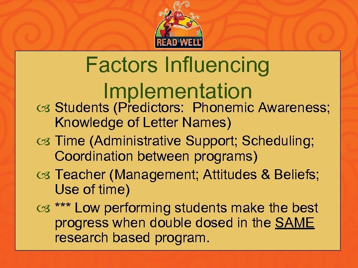Factors Influencing Implementation Students (Predictors: Phonemic Awareness; Knowledge of Letter Names) Time (Administrative Support;