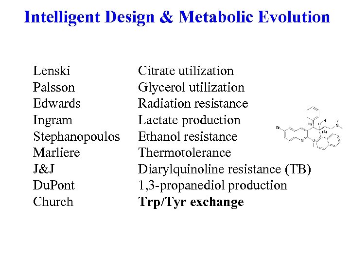 Intelligent Design & Metabolic Evolution Lenski Palsson Edwards Ingram Stephanopoulos Marliere J&J Du. Pont