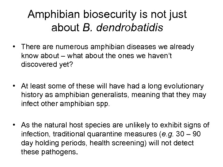 Amphibian biosecurity is not just about B. dendrobatidis • There are numerous amphibian diseases