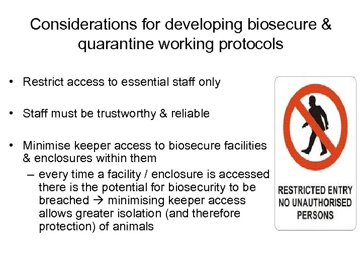 Considerations for developing biosecure & quarantine working protocols • Restrict access to essential staff