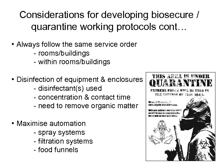 Considerations for developing biosecure / quarantine working protocols cont… • Always follow the same