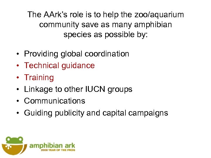 The AArk’s role is to help the zoo/aquarium community save as many amphibian species