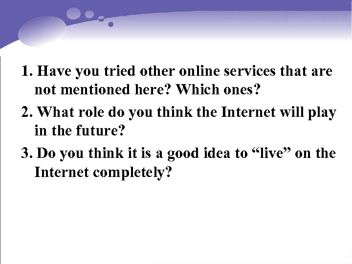 1. Have you tried other online services that are not mentioned here? Which ones?