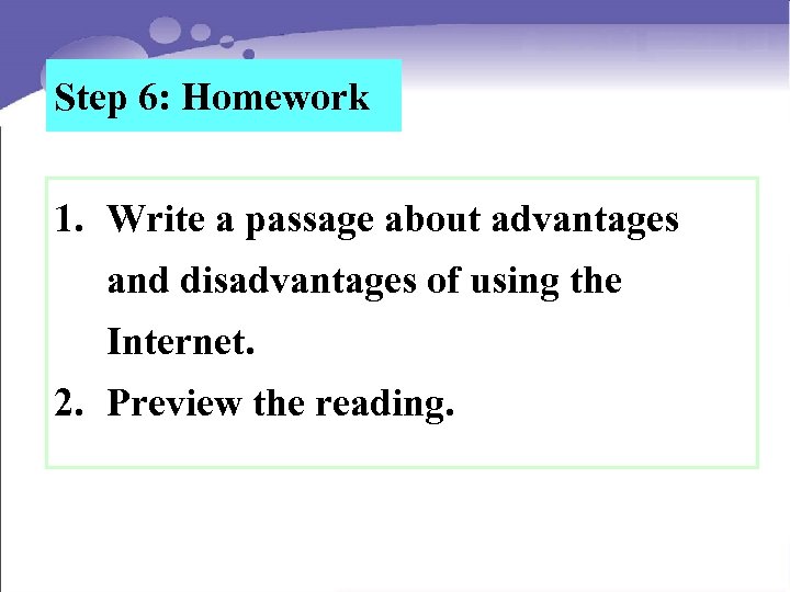 Step 6: Homework 1. Write a passage about advantages and disadvantages of using the