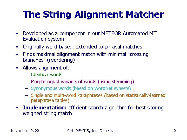 The String Alignment Matcher • Developed as a component in our METEOR Automated MT