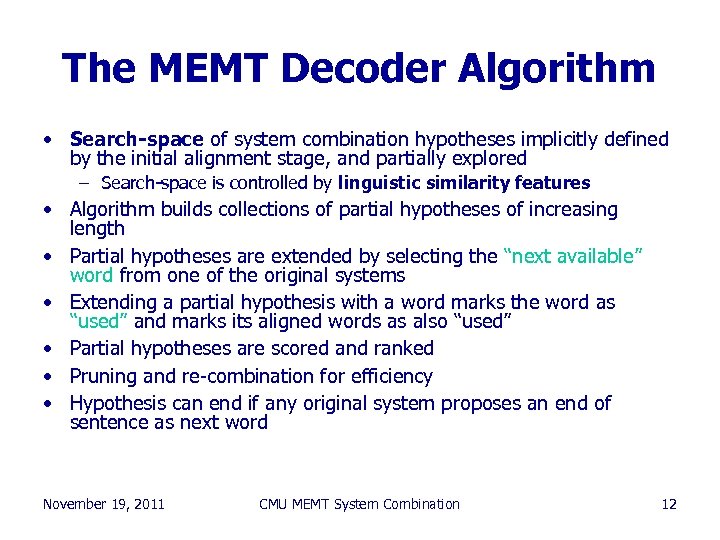 The MEMT Decoder Algorithm • Search-space of system combination hypotheses implicitly defined by the
