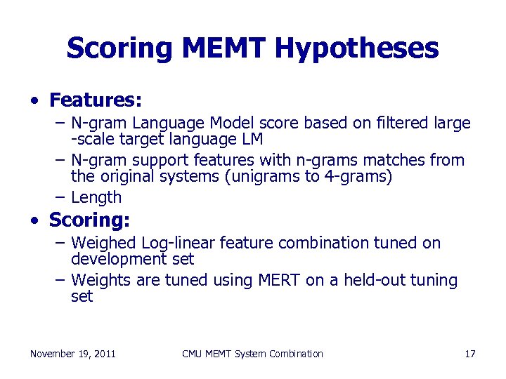 Scoring MEMT Hypotheses • Features: – N-gram Language Model score based on filtered large