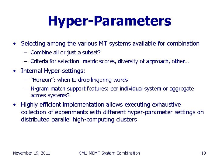 Hyper-Parameters • Selecting among the various MT systems available for combination – Combine all