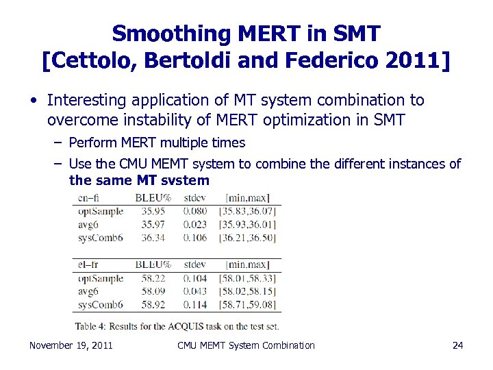 Smoothing MERT in SMT [Cettolo, Bertoldi and Federico 2011] • Interesting application of MT