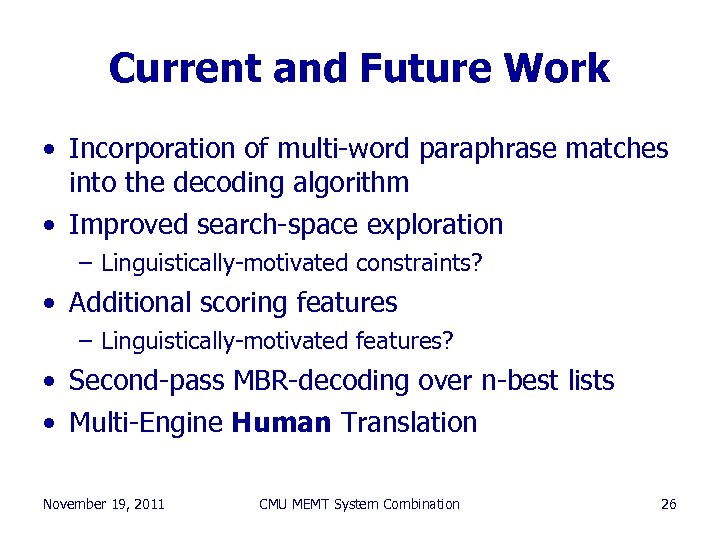 Current and Future Work • Incorporation of multi-word paraphrase matches into the decoding algorithm