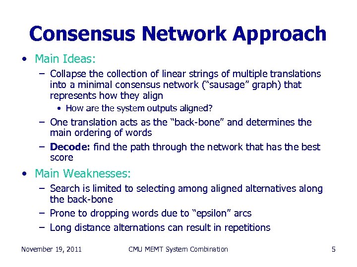 Consensus Network Approach • Main Ideas: – Collapse the collection of linear strings of