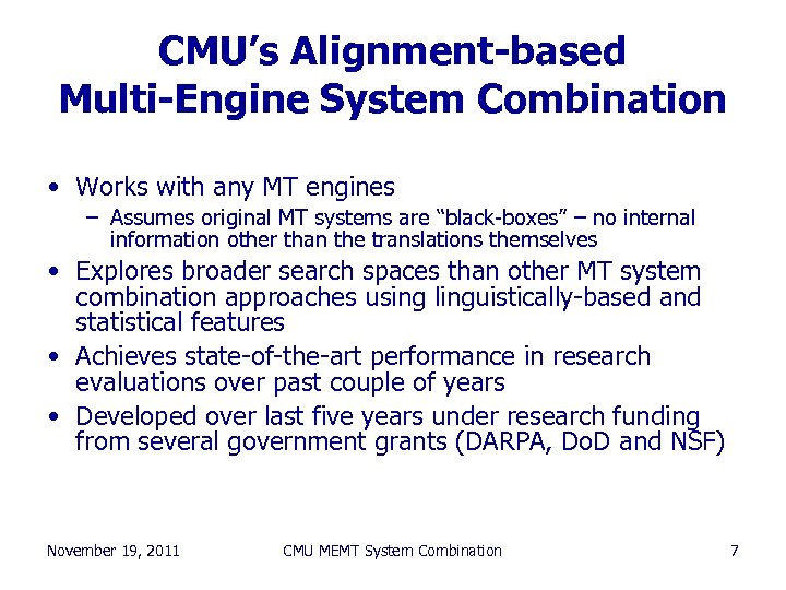CMU’s Alignment-based Multi-Engine System Combination • Works with any MT engines – Assumes original