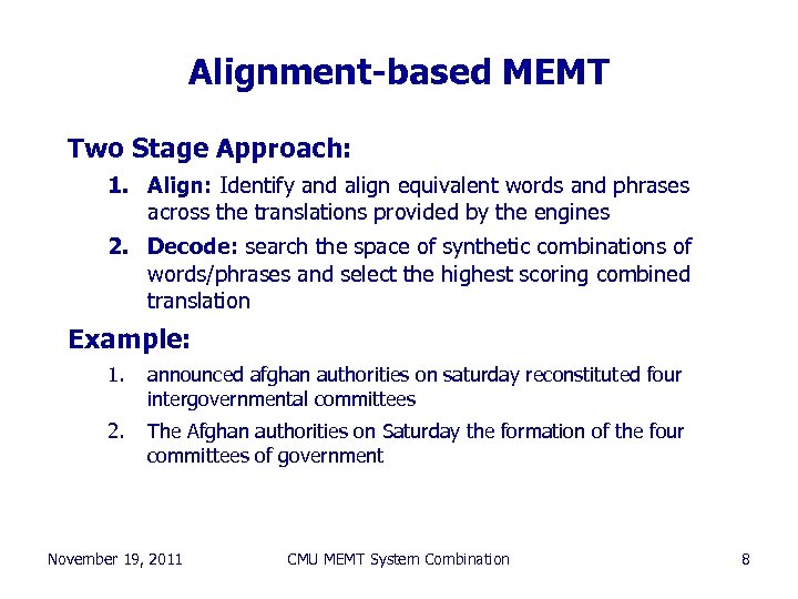 Alignment-based MEMT Two Stage Approach: 1. Align: Identify and align equivalent words and phrases